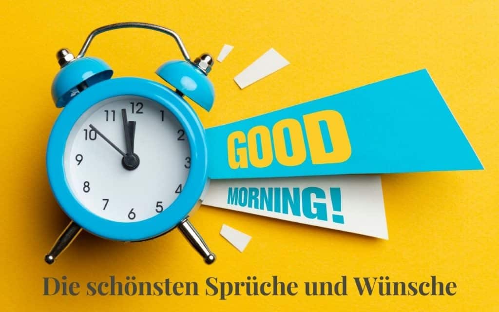 Die schönsten und beliebtesten Guten Morgen Sprüche und Wünsche