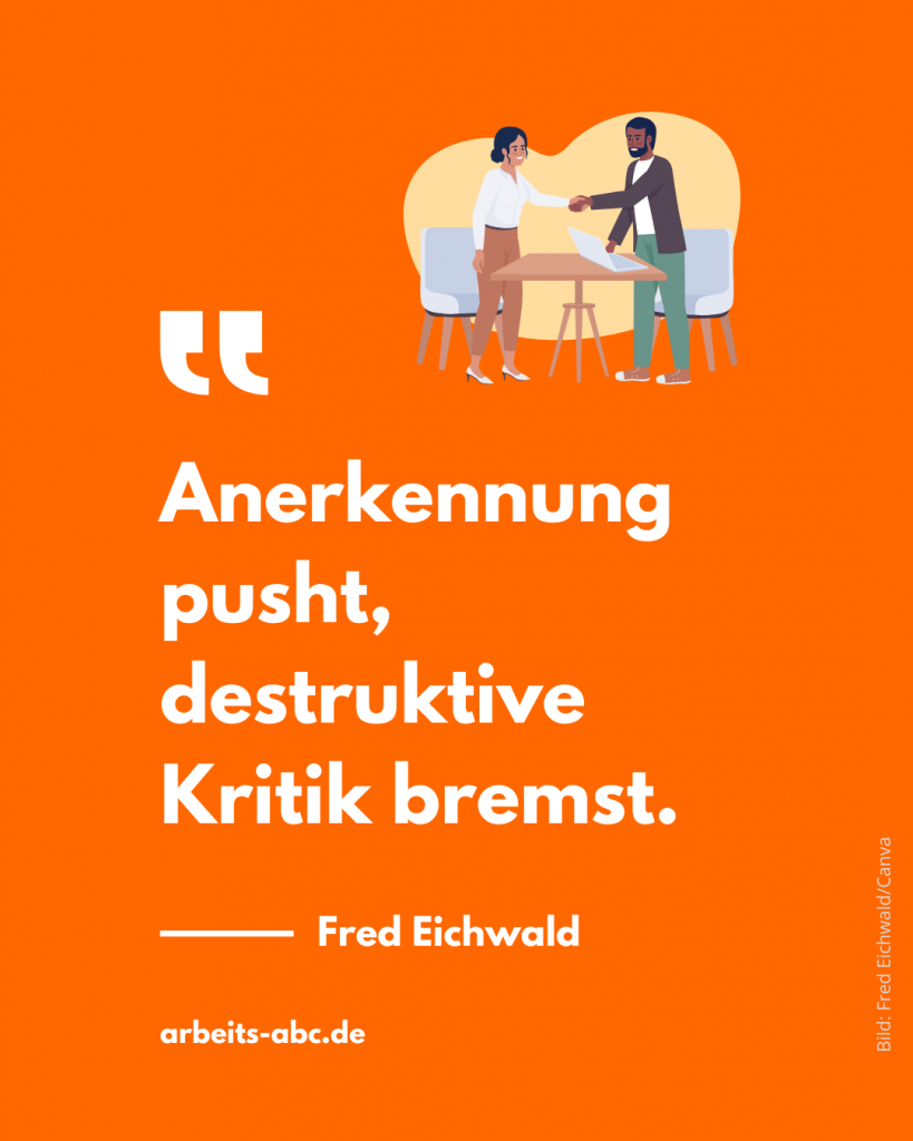 Anerkennung pusht, destruktive Kritik bremst. (Bild: Fred Eichwald/Canva)